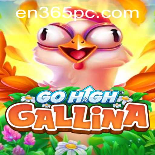 Exploring GoHighGallina: The Next Big Thing in Gaming with en365